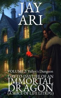 Produktbild: Day-To-Day Life of an Immortal Dragon (A Slice-Of-Life LitRPG) Volume 2: Vallen's Dungeon