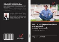 Produktbild: L&iquest;k, stres i rywalizacja na egzaminach uniwersyteckich