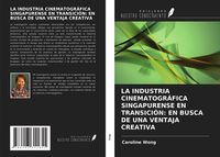 Produktbild: La Industria Cinematogr&aacute;fica Singapurense En Transici&oacute;n: En Busca De Una Ventaja Creativa