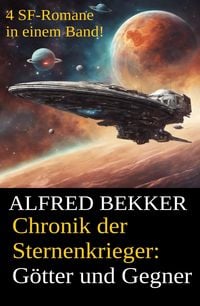 Produktbild: Alfred Bekker - Chronik der Sternenkrieger: G&ouml;tter und Gegner (Sunfrost Sammelband, #6)