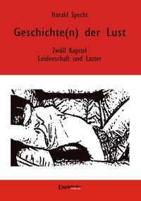 Produktbild: Geschichte(n) der Lust - Zw&ouml;lf Kapitel &uuml;ber Leidenschaft und Laster
