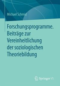 Produktbild: Forschungsprogramme. Beitr&auml;ge zur Vereinheitlichung der soziologischen Theoriebildung