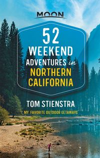Produktbild: 52 Weekend Adventures in Northern California (First Edition)