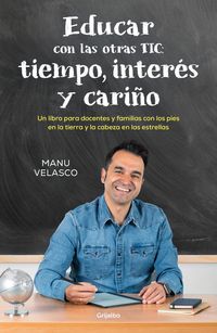 Produktbild: Educar Con Las Otras Tic: Tiempo, Inter&eacute;s Y Cari&ntilde;o / Educate with the Other Tics: Time, Interest, and Caring