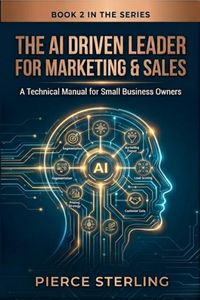Produktbild: The AI Driven Leader for Marketing & Sales: A Technical Manual for Small Business Owners