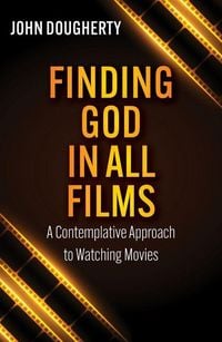 Produktbild: Finding God in All Films: A Contemplative Approach to Watching Movies