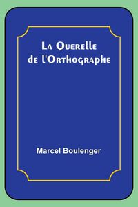 Produktbild: La Querelle de l'Orthographe