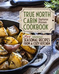 Produktbild: True North Cabin Cookbook Volume Two