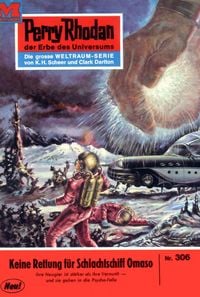 Produktbild: Perry Rhodan 306: Keine Rettung f&uuml;r Schlachtschiff OMASO
