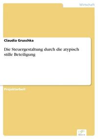 Produktbild: Die Steuergestaltung durch die atypisch stille Beteiligung