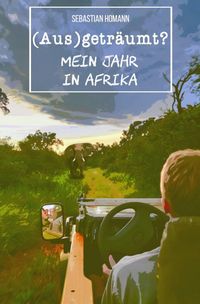 Produktbild: (Aus)getr&auml;umt? Mein Jahr in Afrika (eBook)