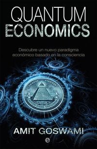 Produktbild: Quantum economics : descubre un nuevo paradigma económico basado en la consciencia