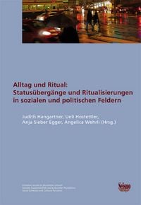 Produktbild: Alltag und Ritual: Status&uuml;berg&auml;nge und Ritualisierungen in sozialen und politischen Feldern