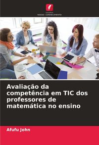 Produktbild: Avalia&ccedil;&atilde;o da compet&ecirc;ncia em TIC dos professores de matem&aacute;tica no ensino