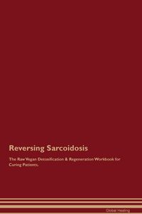 Produktbild: Reversing Sarcoidosis The Raw Vegan Detoxification & Regeneration Workbook for Curing Patients.