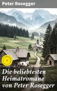 Produktbild: Die beliebtesten Heimatromane von Peter Rosegger