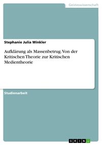Produktbild: Aufkl&auml;rung als Massenbetrug. Von der Kritischen Theorie zur Kritischen Medientheorie