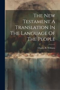 Produktbild: The New Testament A Translation In The Language Of The People