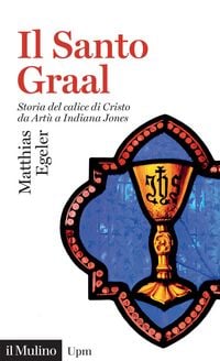 Produktbild: Il Santo Graal. Storia del calice di Cristo da Art&ugrave; a Indiana Jones