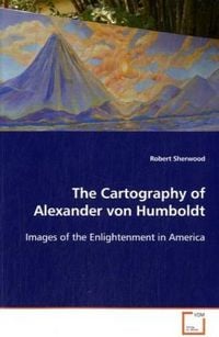 Produktbild: Sherwood, R: Cartography of Alexander von Humboldt