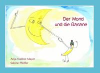 Bild vom Artikel Der Mond und die Banane vom Autor Anja-Nadine Mayer