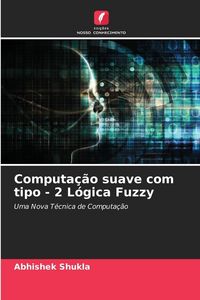 Produktbild: Computa&ccedil;&atilde;o suave com tipo - 2 L&oacute;gica Fuzzy