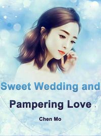 Bild vom Artikel Sweet Wedding and Pampering Love vom Autor Chen Mo