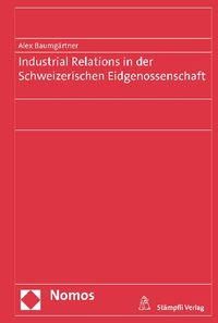 Produktbild: Industrial Relations in der Schweizerischen Eidgenossenschaft