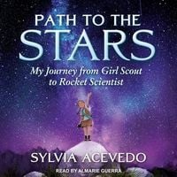 Bild vom Artikel Path to the Stars Lib/E: My Journey from Girl Scout to Rocket Scientist vom Autor Sylvia Acevedo