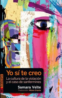 Produktbild: Yo s&iacute; te creo : cultura de la violaci&oacute;n y el caso de sanfermines
