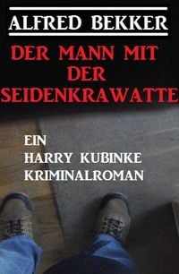 Produktbild: Der Mann mit der Seidenkrawatte: Ein Harry Kubinke Kriminalroman