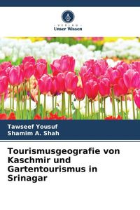 Produktbild: Tourismusgeografie von Kaschmir und Gartentourismus in Srinagar