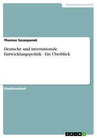 Produktbild: Deutsche und internationale Entwicklungspolitik - Ein &Uuml;berblick