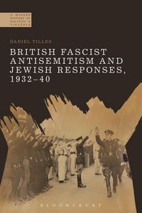 Produktbild: British Fascist Antisemitism and Jewish Responses, 1932-40