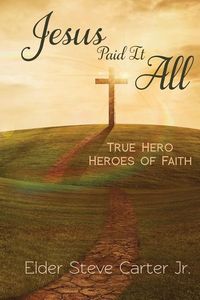 Produktbild: Jesus Paid It All: True Hero of Faith