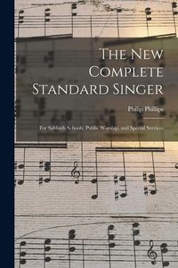 Produktbild: The New Complete Standard Singer: for Sabbath Schools, Public Worship, and Special Services