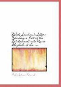 Produktbild: Robert Laneham's Letter: Describing a Part of the Entertainment Unto Queen Elizabeth at the ...