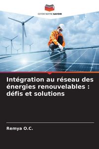 Produktbild: Int&eacute;gration au r&eacute;seau des &eacute;nergies renouvelables : d&eacute;fis et solutions