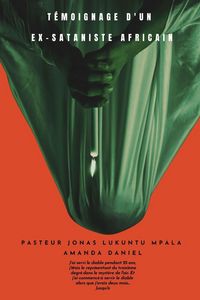 Produktbild: T&eacute;moignage D'un Ex-Sataniste Africain - Pasteur Jonas Lukuntu Mpala