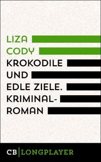 Krokodile und edle Ziele Liza Cody