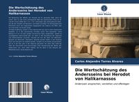 Produktbild: Die Wertsch&auml;tzung des Andersseins bei Herodot von Halikarnassos
