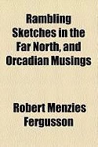 Produktbild: Rambling Sketches in the Far North, and Orcadian Musings