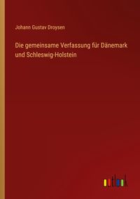 Produktbild: Die gemeinsame Verfassung f&uuml;r D&auml;nemark und Schleswig-Holstein