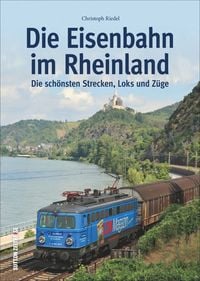 Bild vom Artikel Die Eisenbahn im Rheinland vom Autor Christoph Riedel