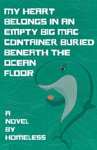 Produktbild: My Heart Belongs in an Empty Big Mac Container Buried Beneath the Ocean Floor
