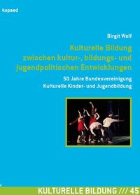 Produktbild: Kulturelle Bildung zwischen kultur-, bildungs- und jugendpolitischen Entwicklungen
