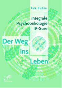 Produktbild: Integrale Psychoonkologie IP-Sure: Der Weg ins Leben