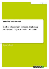 Produktbild: Global Jihadism in Somalia. Analyzing Al-Shabaab Legitimization Discourse