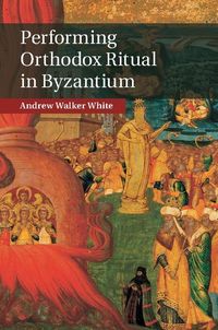 Produktbild: Performing Orthodox Ritual in Byzantium