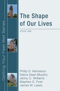 Produktbild: The Shape of Our Lives: Study One in the Ekklesia Project's Getting Your Feet Wet Series